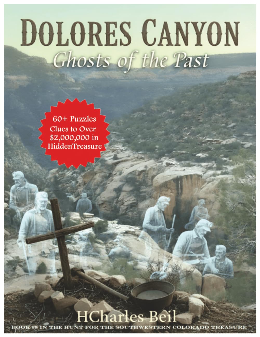 Dolores Canyon: Ghosts of the Past: A Treasure Hunting Puzzle Adventure (Colorado's Puzzling Treasure)