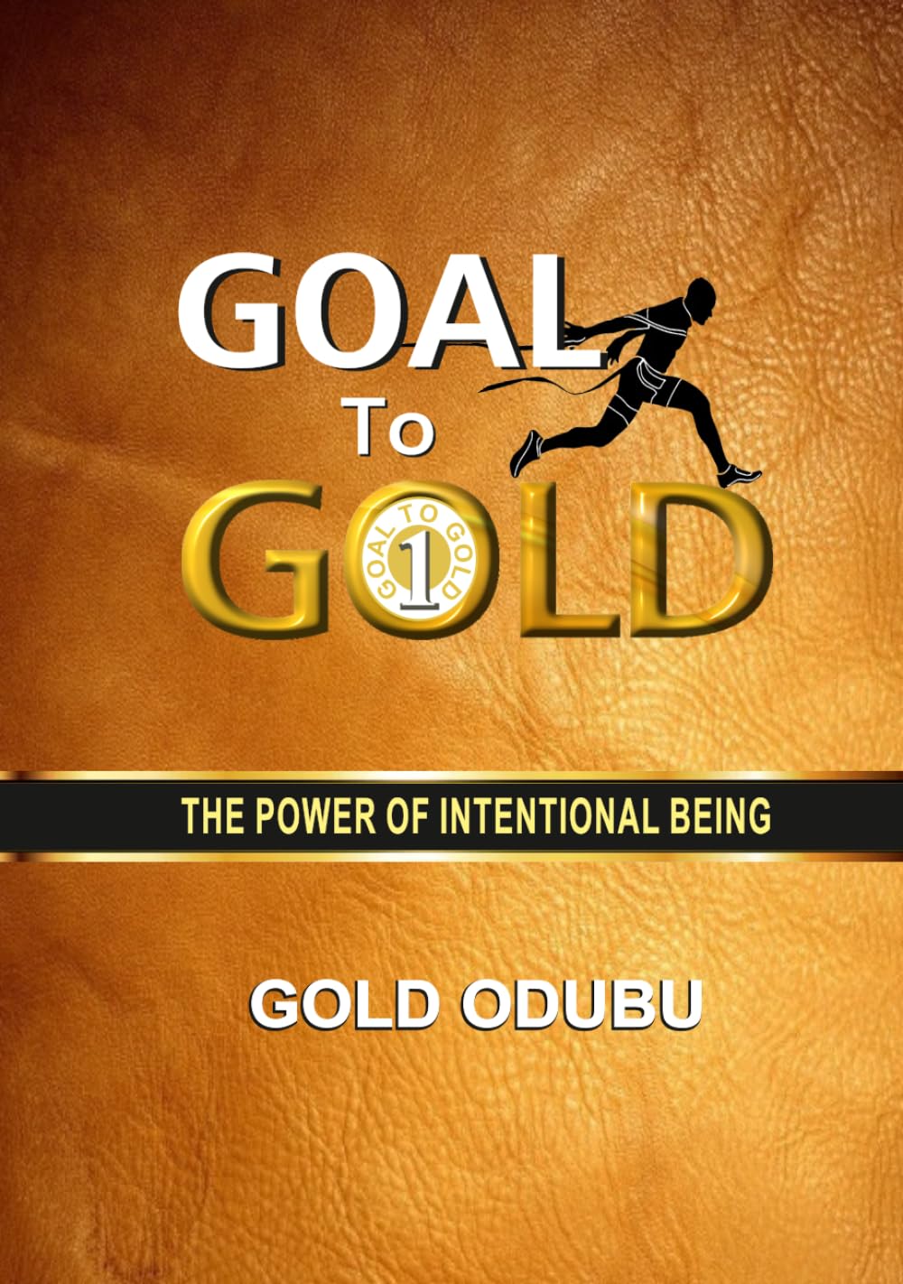 GOAL TO GOLD: THE POWER OF INTENTIONAL BEING