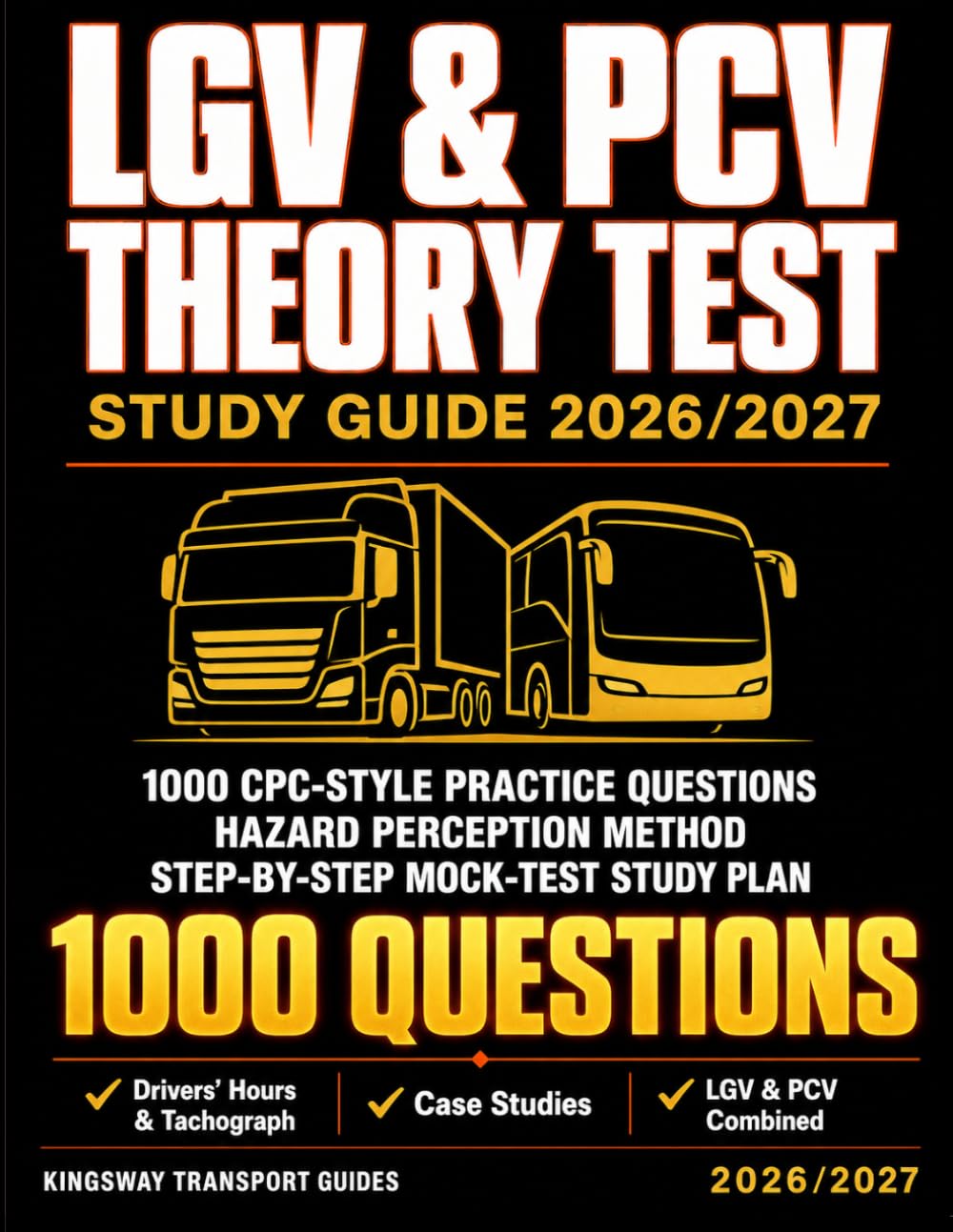 The LGV & PCV Theory Test Study Guide 2026/2027: Pass the DVSA Lorry, Bus & Coach Theory Test (Driver CPC Part 1) First Time — Full Topic Revision, ... & a Step-by-Step Mock-Test Study Plan