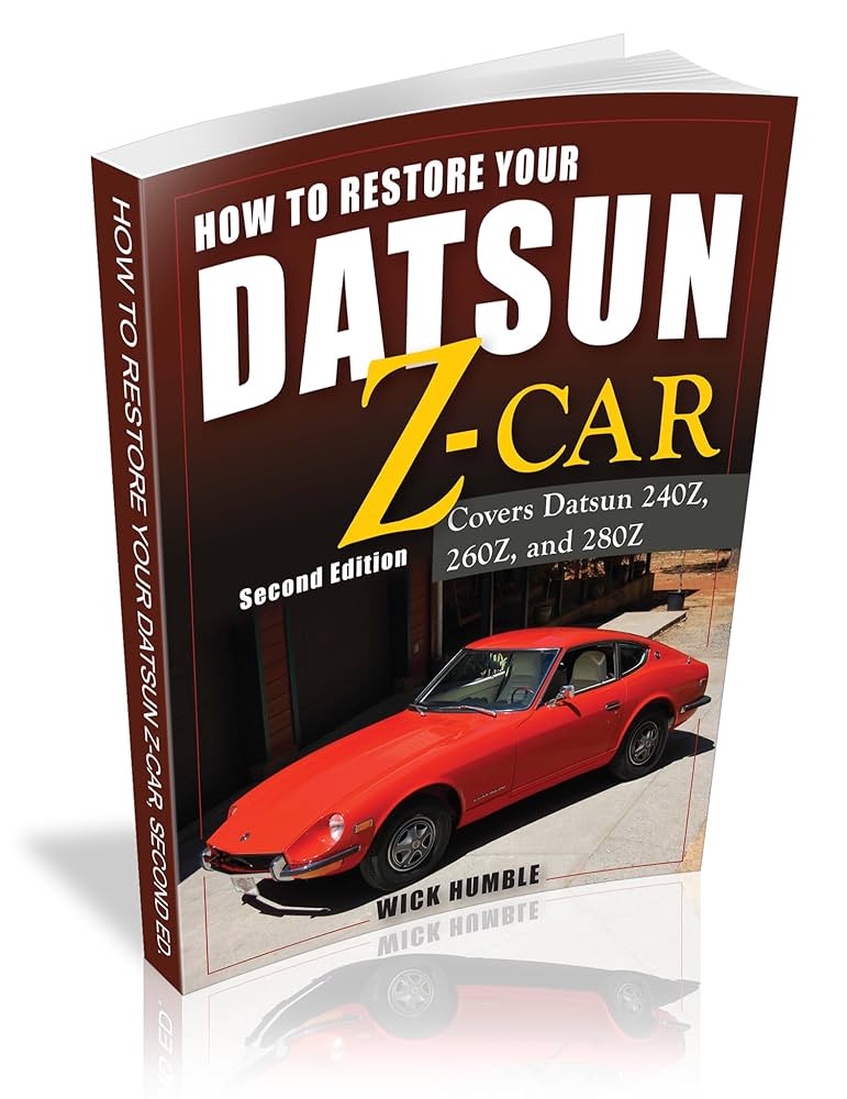 How to Restore Your Datsun Z-Car, Second: Covers Datsun 240Z