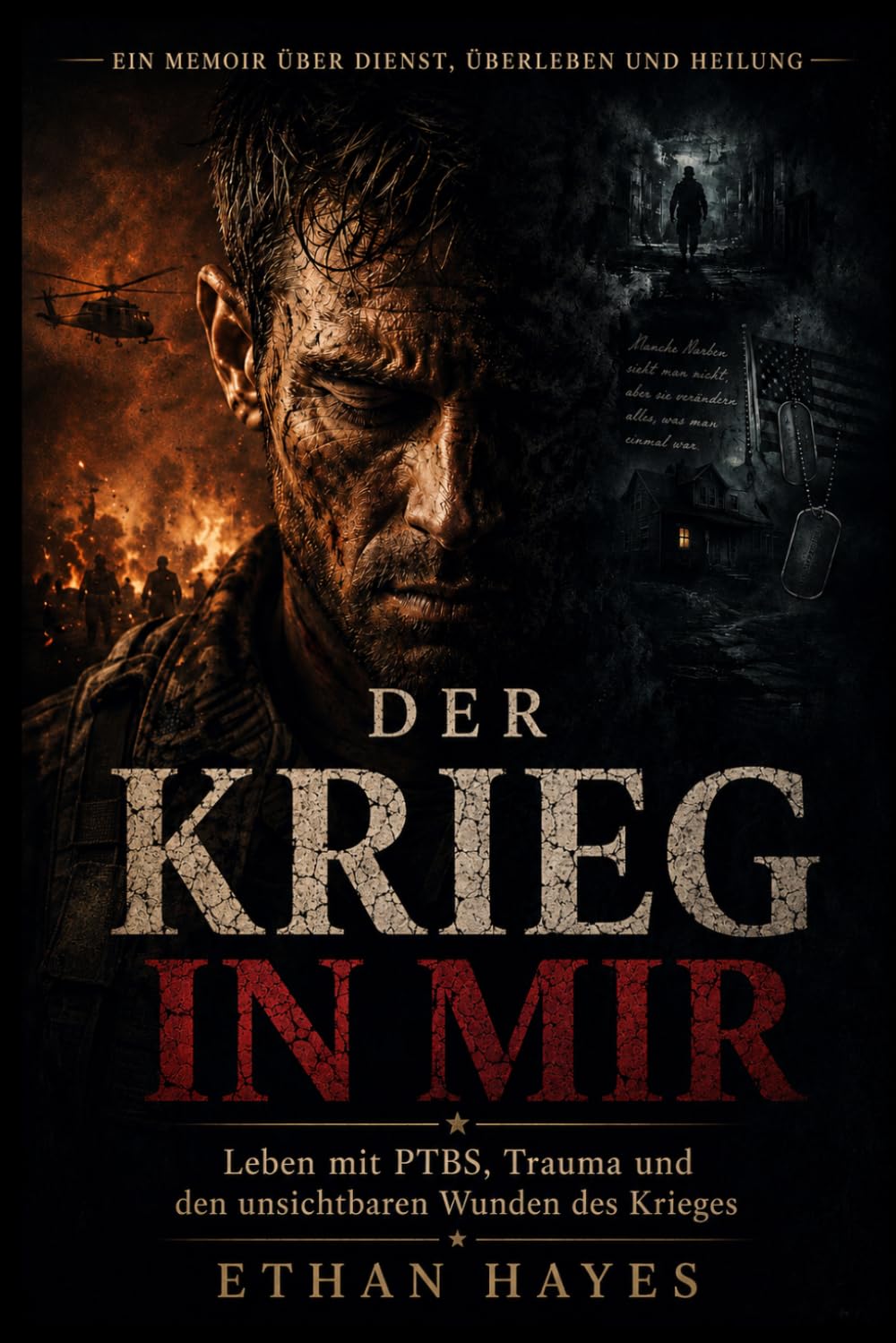 DER KRIEG IN MIR: Leben mit PTBS, Trauma und den unsichtbaren Wunden des Krieges