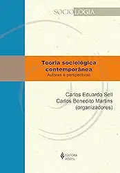 Teoria sociológica contemporânea: Autores e perspectivas (Sociologia)