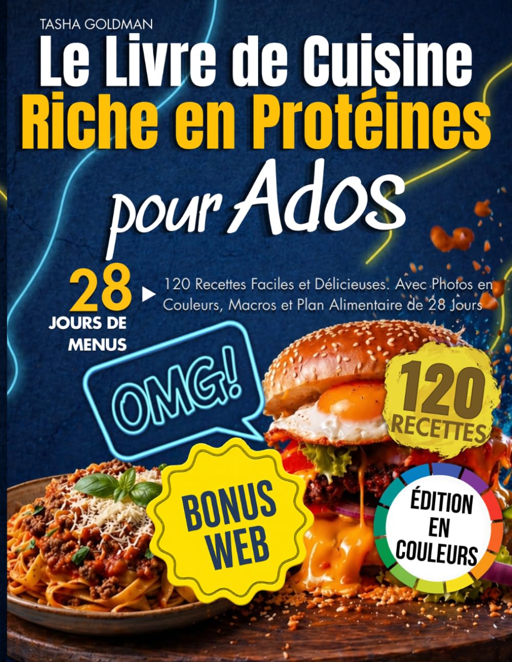 Le Livre de Cuisine Riche en Protéines pour Ados: 120 Recettes Faciles et Délicieuses. Avec Photos en Couleurs, Macros et Plan Alimentaire de 28 Jours