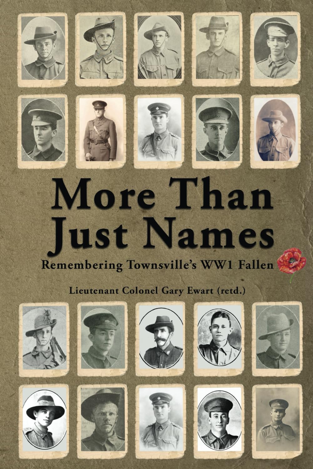 More Than Just Names Remembering Townsville’s WW1 Fallen Ewart, Gary