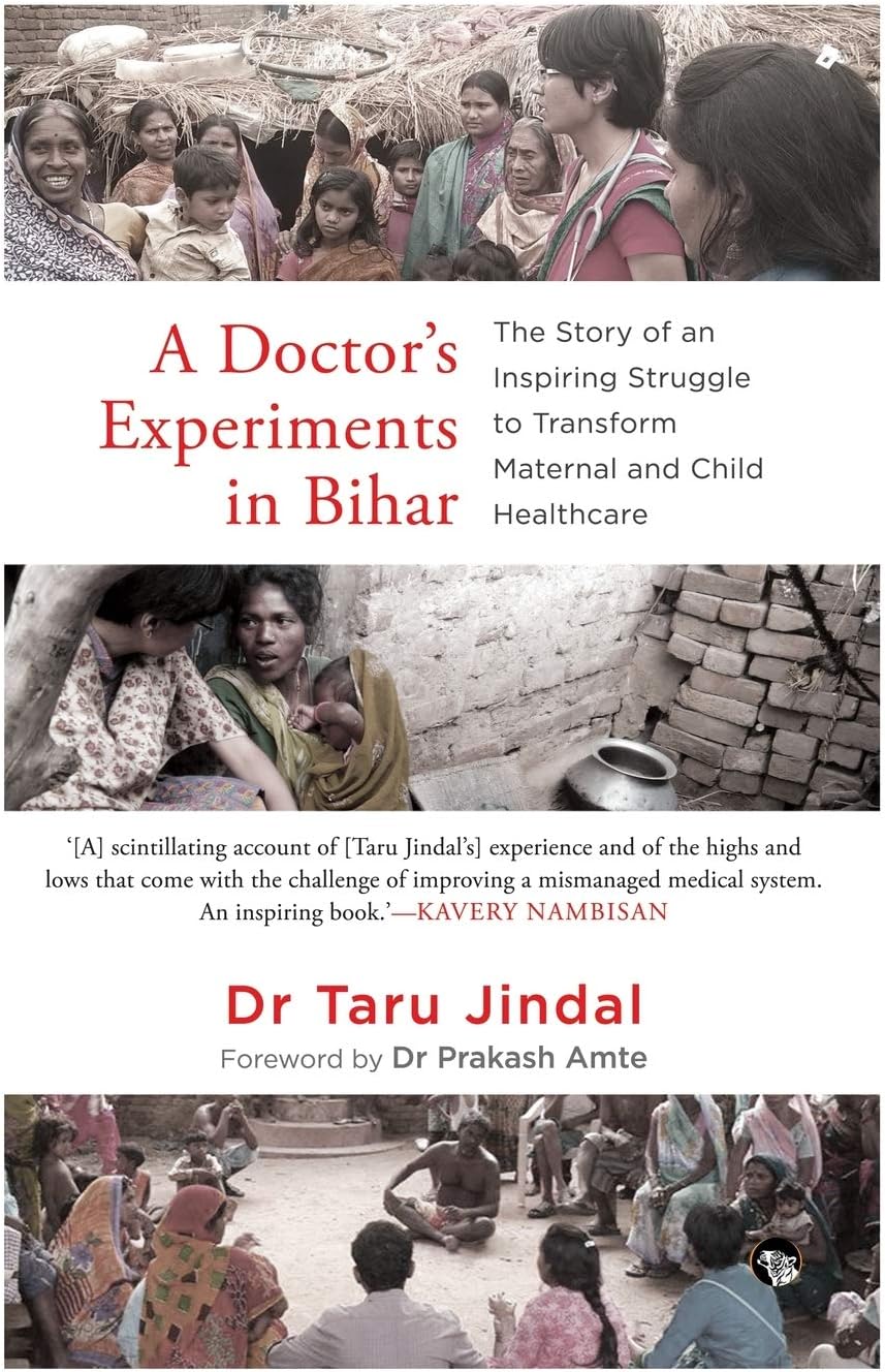 A Doctor's Experiments in Bihar: The Story of an Inspiring Struggle to Transform Maternal and Child Healthcare