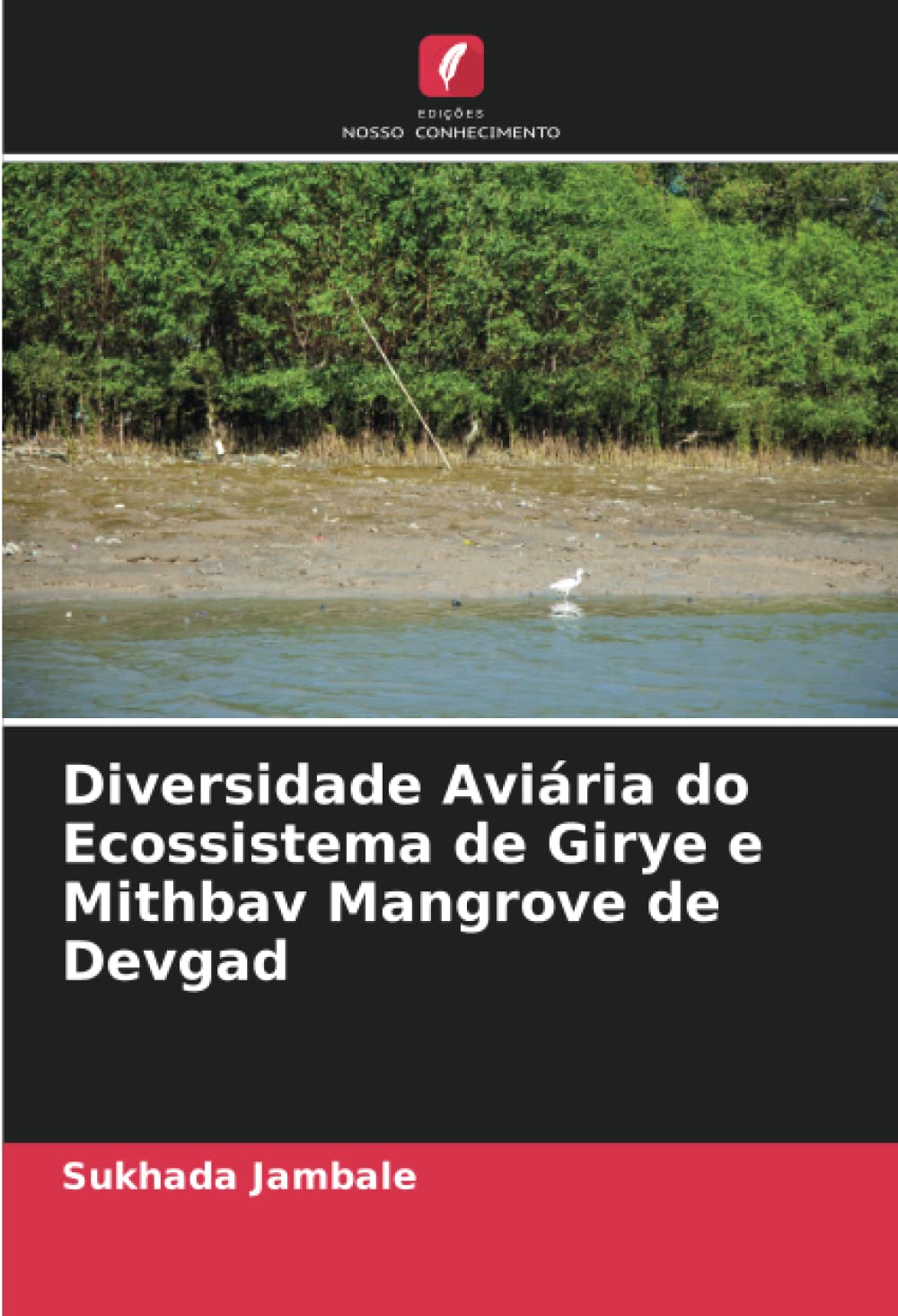 Diversidade Aviária do Ecossistema de Girye e Mithbav Mangrove de Devgad (Portuguese Edition)