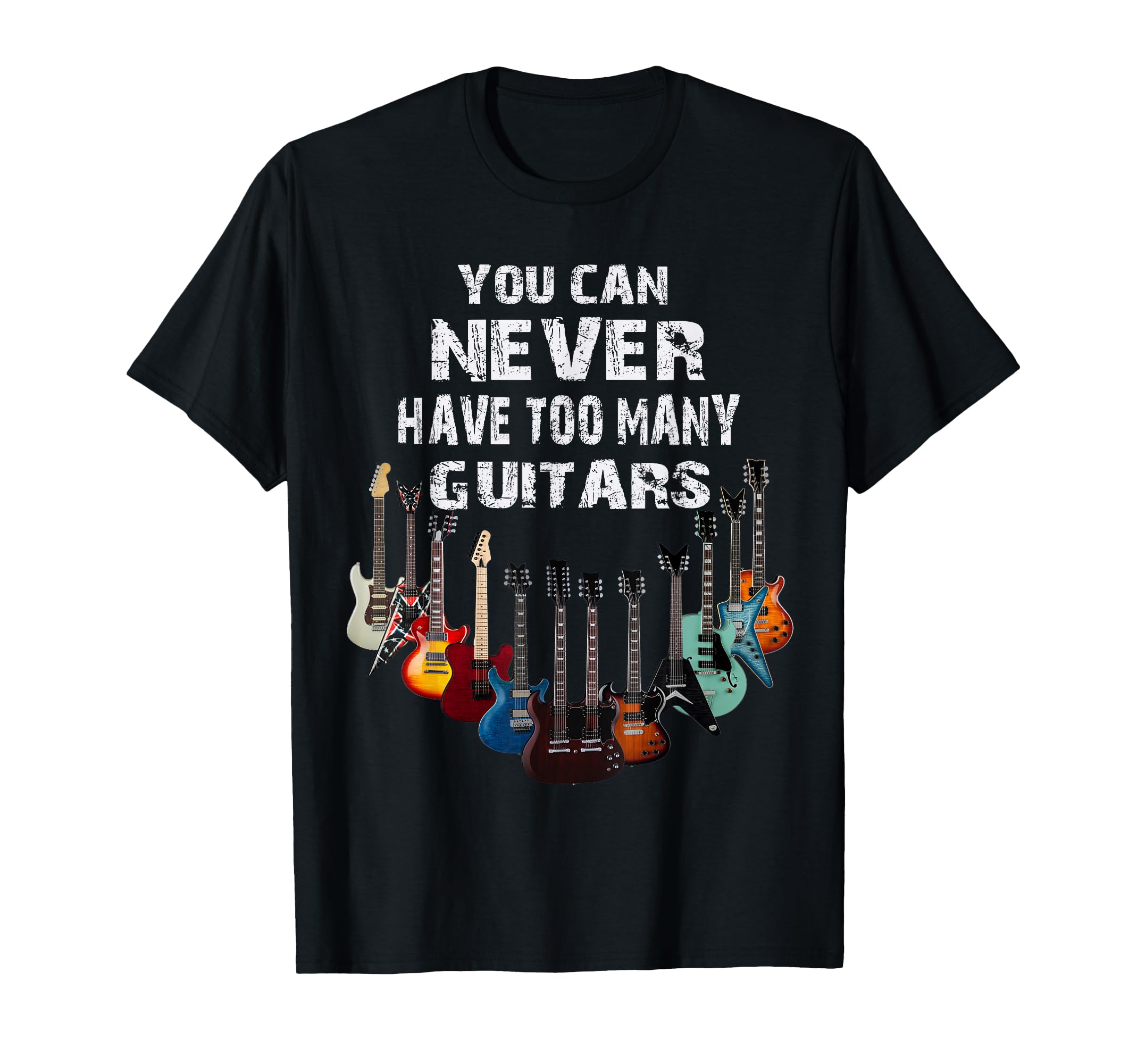 Musiker,Musik You Can Never Have Too Many Guitars T-Shirt, Black