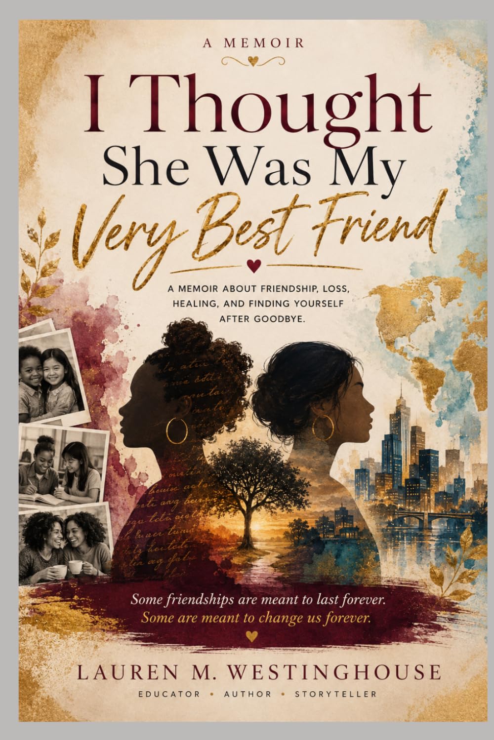 I THOUGHT SHE WAS MY VERY BEST FRIEND: A Story of Friendship, Loyalty, Loss, and Letting Go