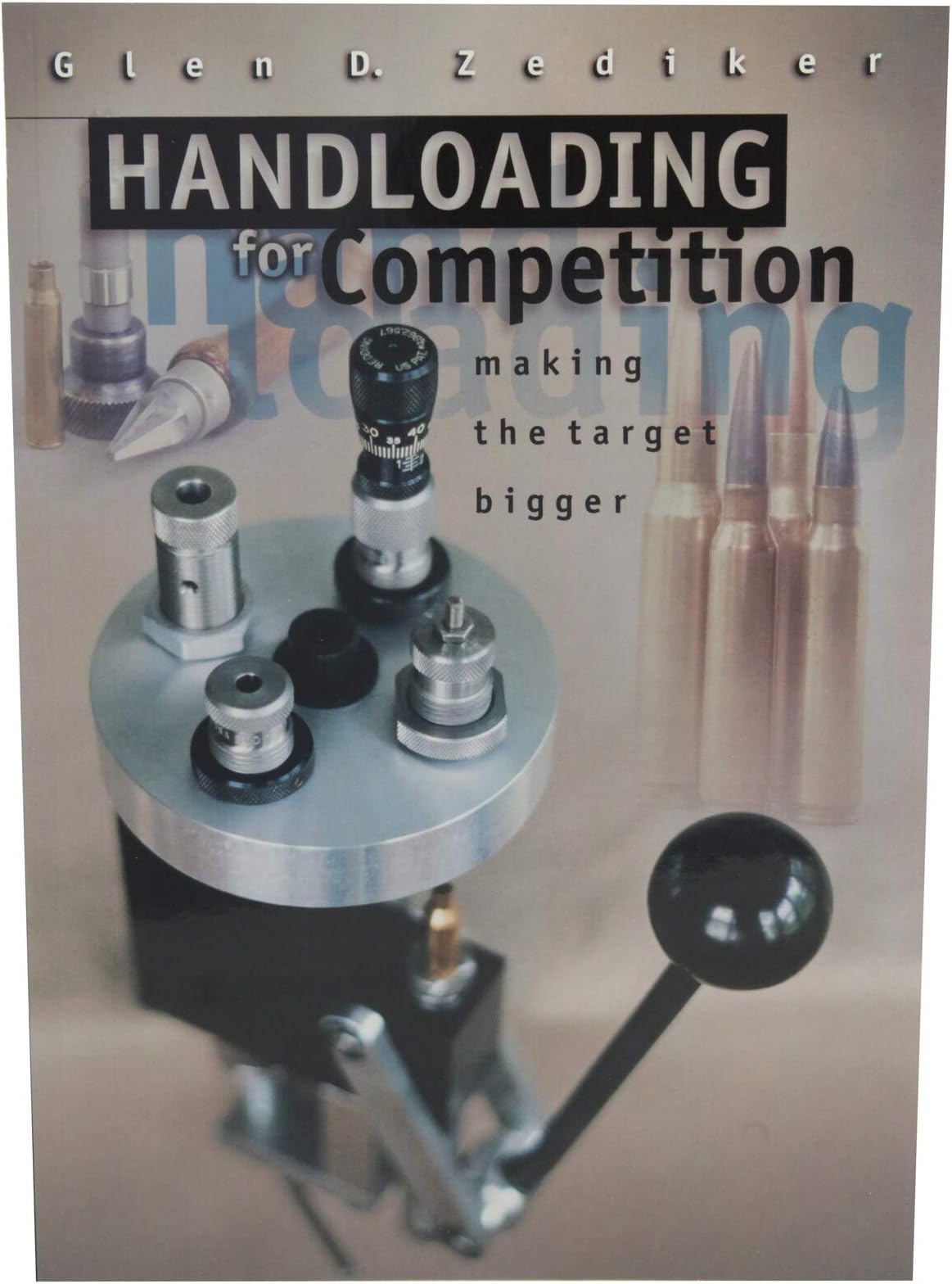 Handloading for Competition Making the Target Bigger. Paperback – January 1, 2002