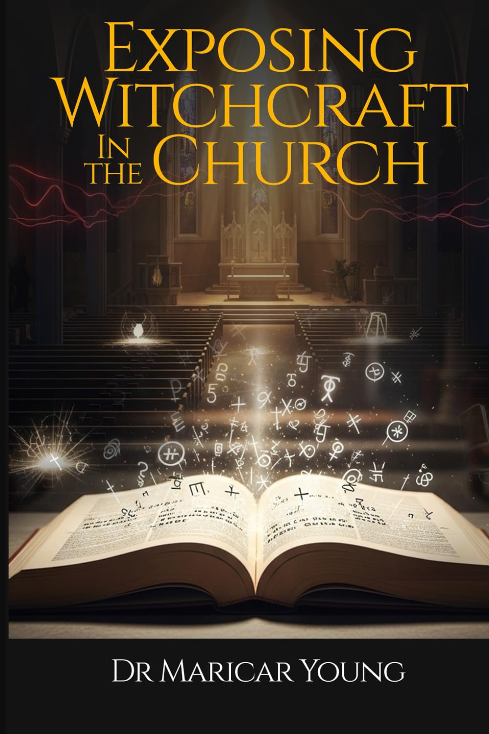 EXPOSING WITCHCRAFT IN THE CHURCH: A Memoir of Deliverance,Deception,and the Power of Truth