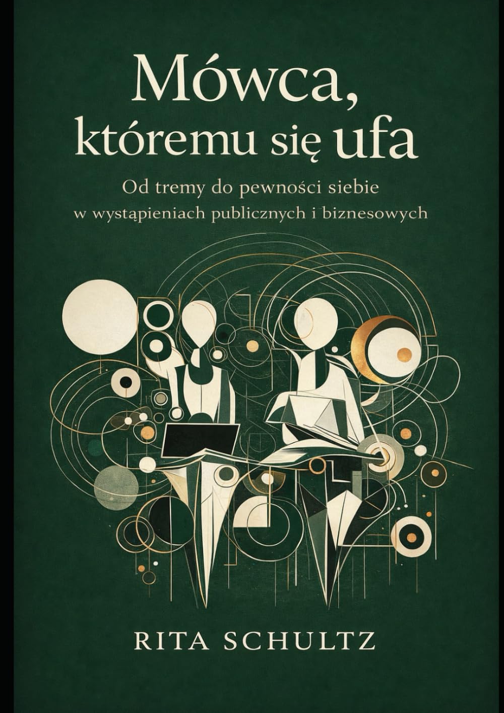 Mówca, któremu się ufa: Od tremy do pewności siebie w wystąpieniach publicznych i biznesowych