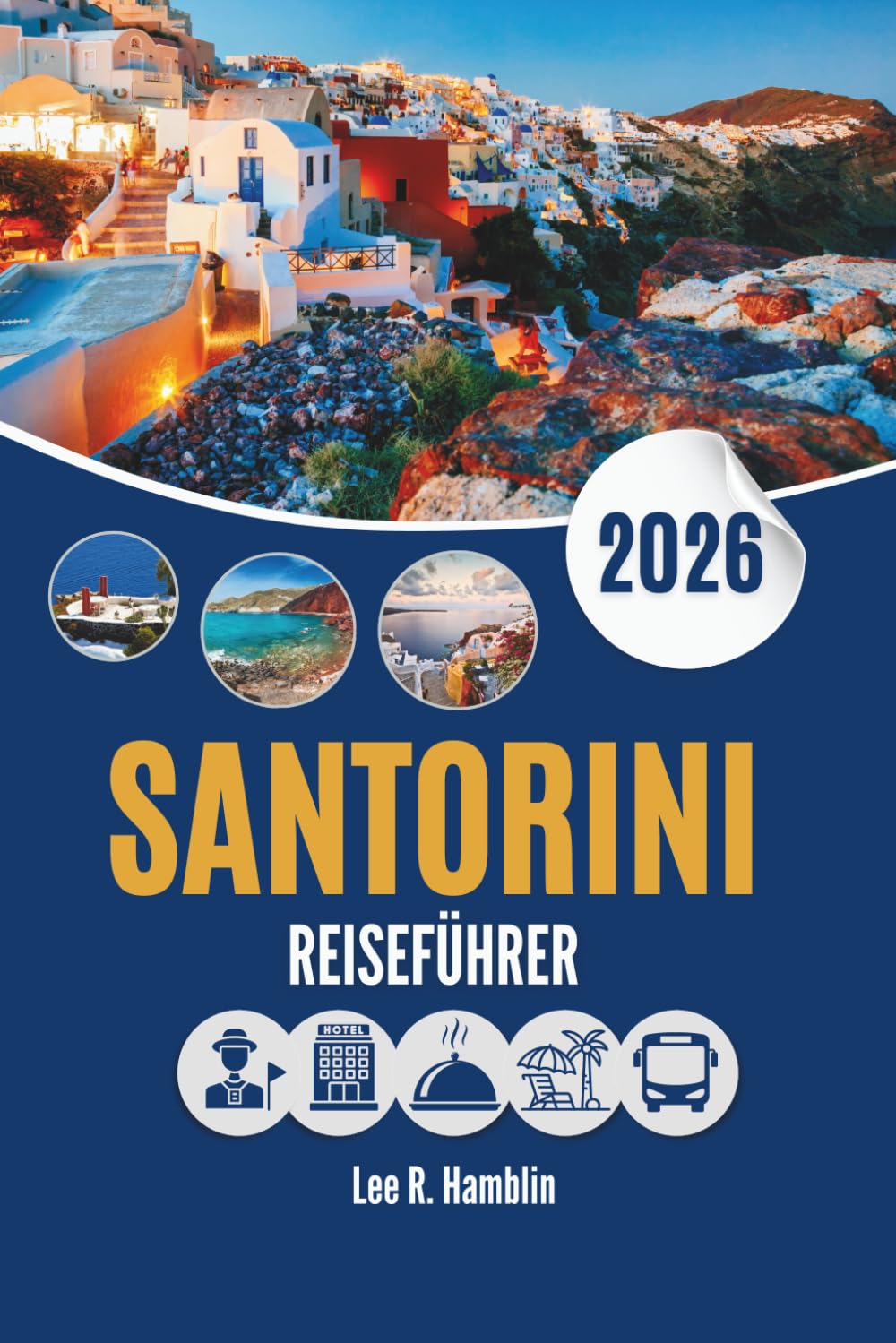 SANTORINI REISEFÜHRER 2026: Den Ort jenseits der Aussicht verstehen