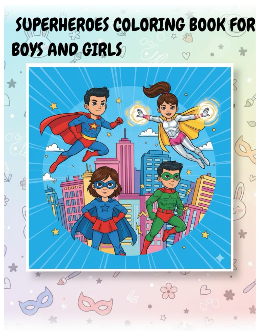 Superheroes Coloring Book for Boys and Girls: Fun and empowering superhero adventures to color for kids ages 4–10.