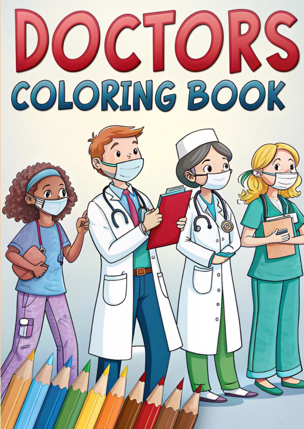 Doctor Coloring Book: 50 Pages of Hospital & Medical Art: Doctor Coloring Book for Kids – 50 Fun Medical Illustrations of Doctors, Nurses, Hospitals & Healthcare Scenes (Coloring Books)
