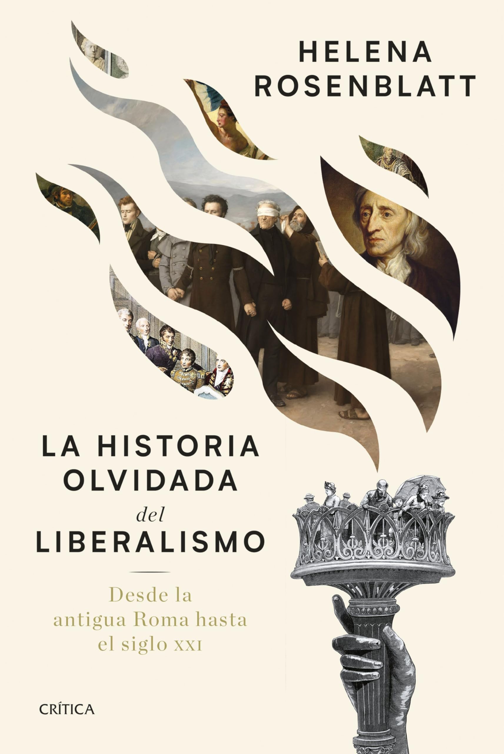 La historia olvidada del liberalismo: Desde la antigua Roma hasta el siglo XXI (Letras de Crítica)