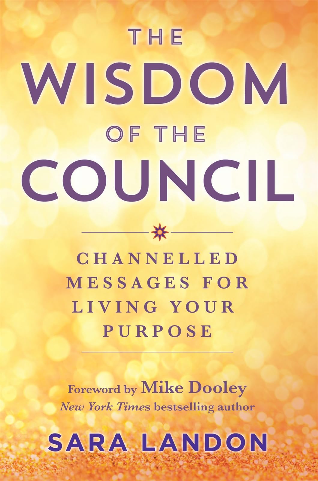 The Wisdom of The Council: Channelled Messages for Living Your Purpose Paperback – 1 Nov. 2022