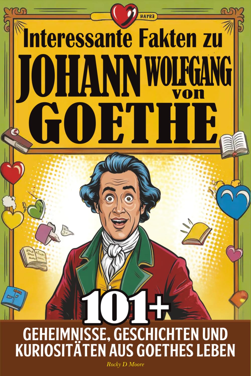 Interessante Fakten zu Johann Wolfgang von Goethe: 100+ Geheimnisse, Geschichten und Kuriositäten aus Goethes Leben