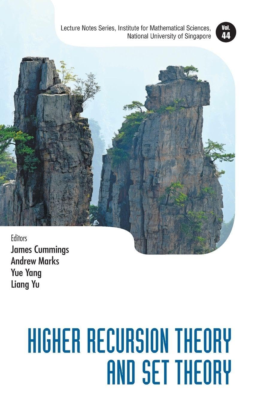 Higher Recursion Theory And Set Theory: 44 (Lecture Notes Series, Institute for Mathematical Sciences, National University of Singapore)
