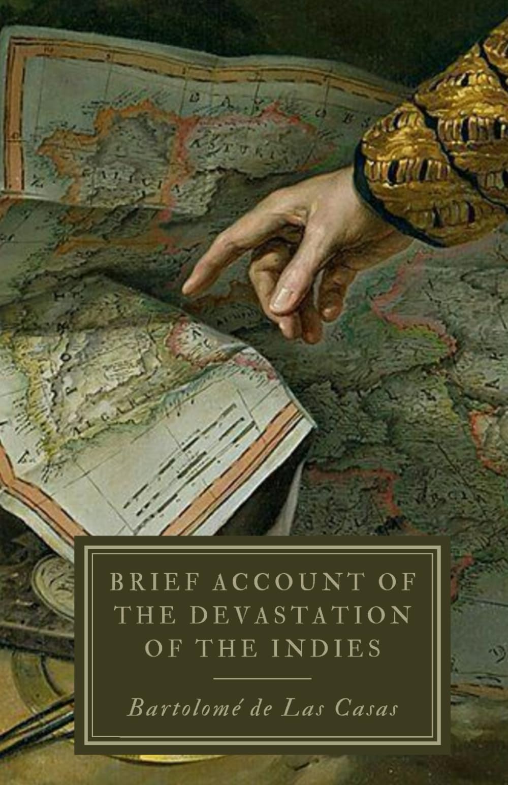 Brief Account of the Devastation of the Indies: An Eyewitness Account of the Spanish Conquest — With Historical Context