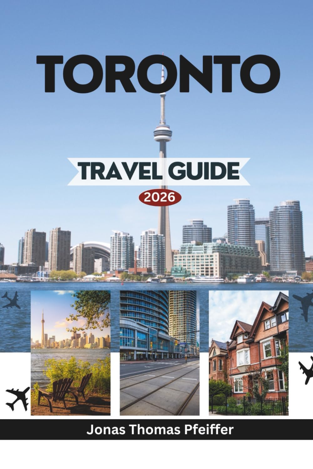 TORONTO TRAVEL GUIDE 2026: Exploring the Gateway to Canada in North America with Iconic Landmarks Vibrant Neighborhoods Cultural Treasures Festivals Culinary Delights and Hidden Gems Await