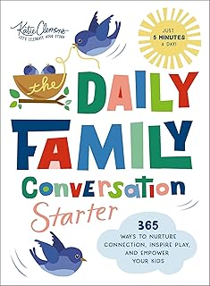 The Daily Family Conversation Starter: 365 Ways to Nurture Connection, Inspire Play, and Empower Your Kids (Ideas for Questions and Activities that Build Better Relationships and Create Memories)