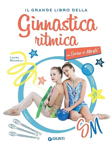 Il grande libro della ginnastica ritmica con Sara e Marti