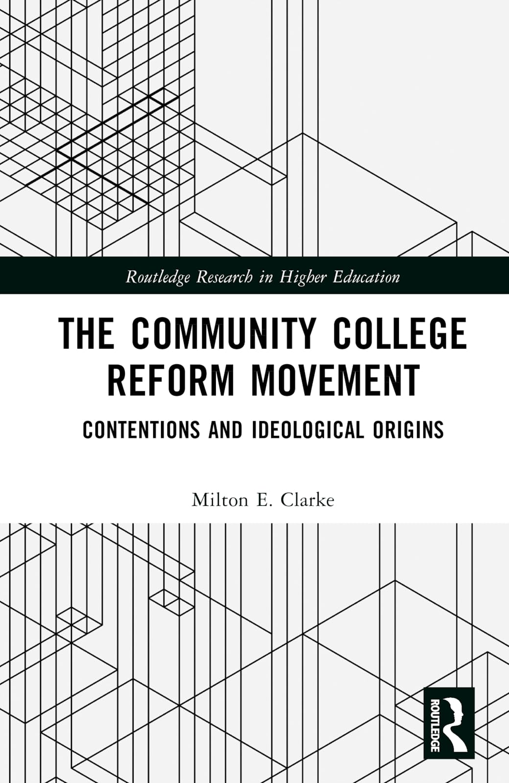 The Community College Reform Movement (Routledge Research in Higher Education)