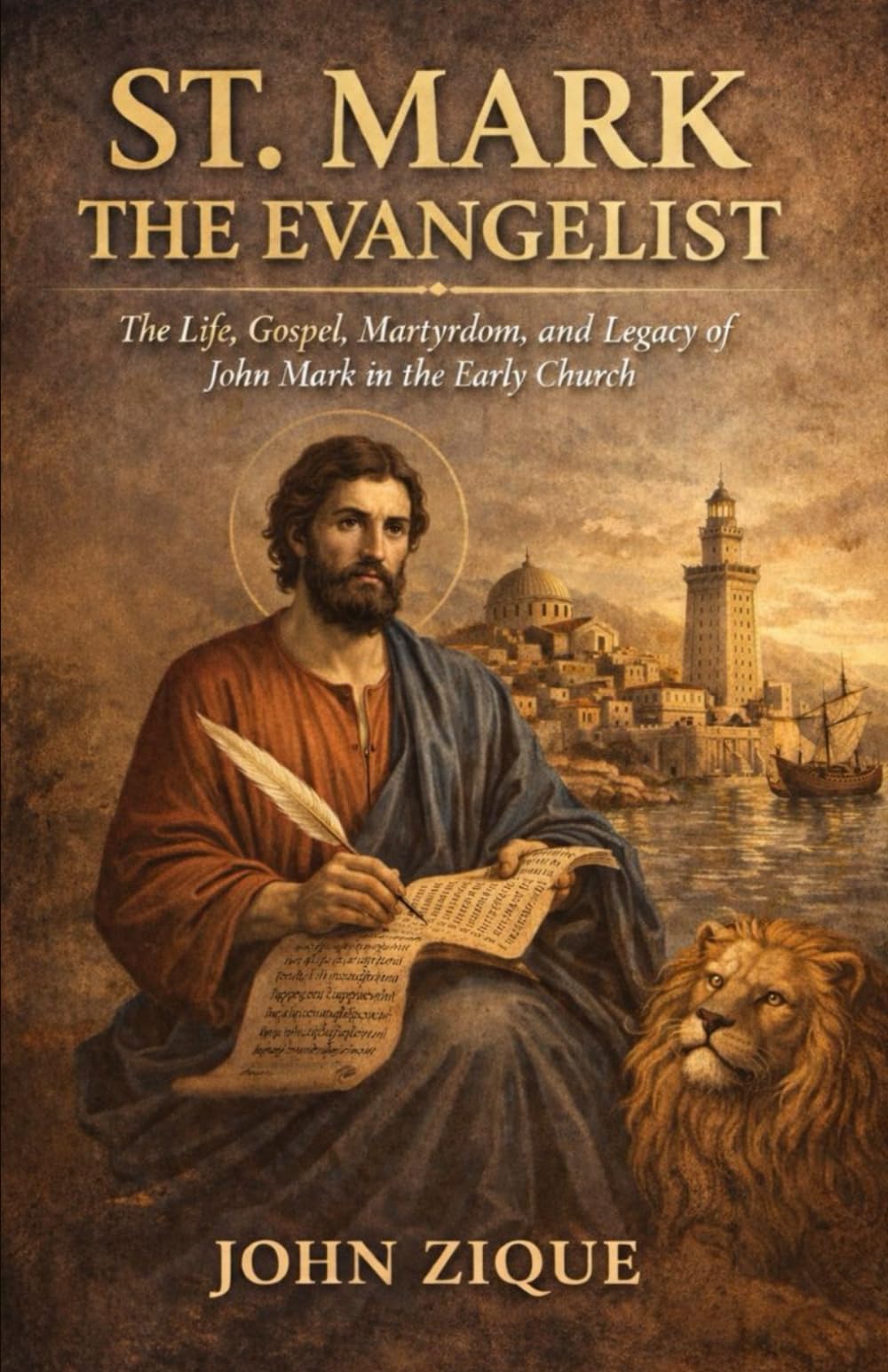 St. Mark the Evangelist: The Life, Gospel, Martyrdom, and Legacy of John Mark in the Early Christian Church