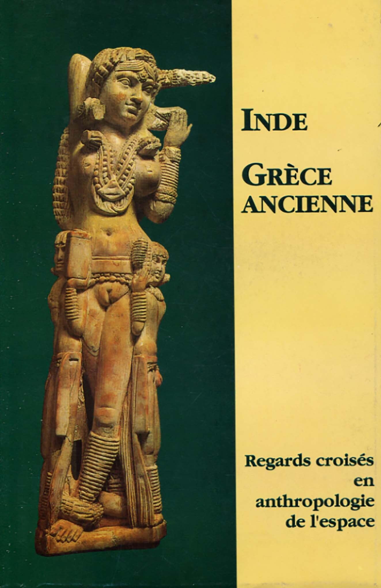 Inde, Grèce ancienne: Regards croisés en anthropologie de l'espace : [actes du colloque international, Besançon 4-5 décembre 1992]