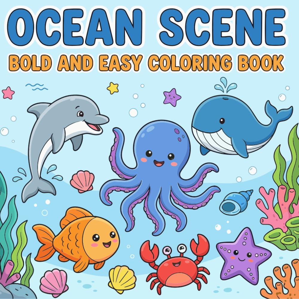 Ocean Scene Bold and Easy Coloring Book: 50 Simple Underwater Illustrations for Kids and Beginners – Fun and Relaxing Marine Life Designs with Bold Outlines