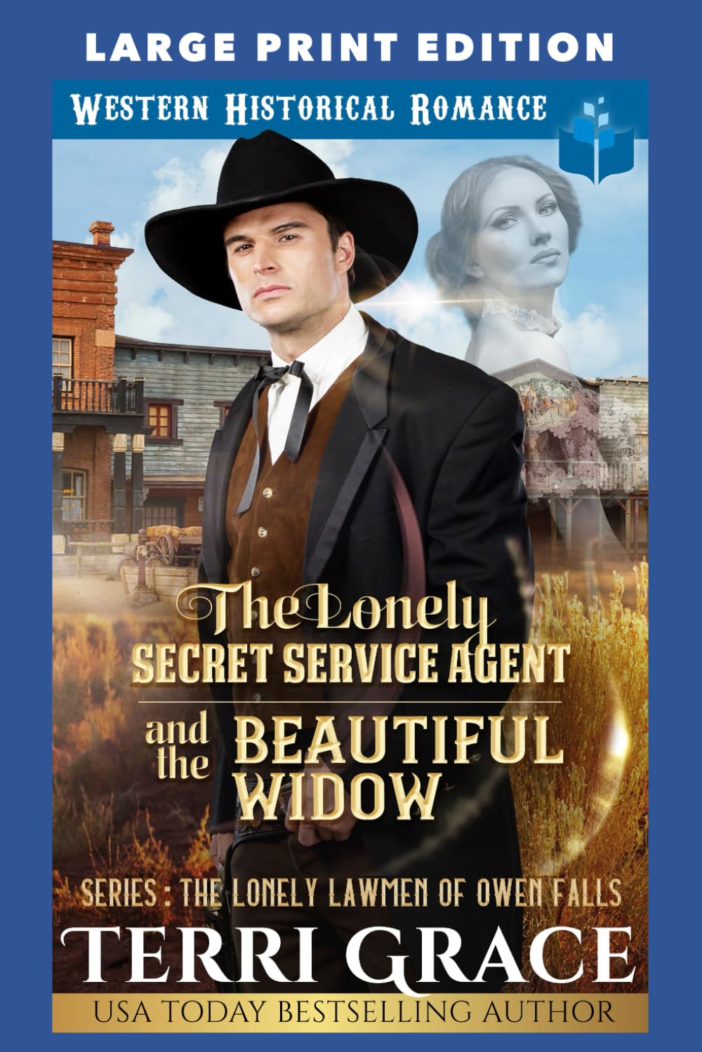 The Lonely Secret Service Agent and The Beautiful Widow: LARGE PRINT EDITION (The Lonely Lawmen of Owen Falls LARGE PRINT)