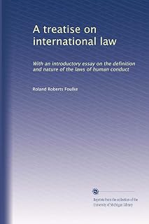 A treatise on international law: With an introductory essay on the definition and nature of the laws of human conduct
