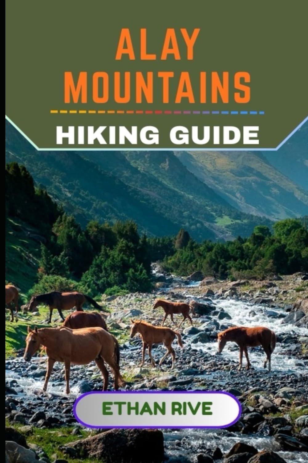 ALAY MOUNTAINS HIKING GUIDE: 59 (Journeys Through Nature, Culture, and Timeless Landscapes)