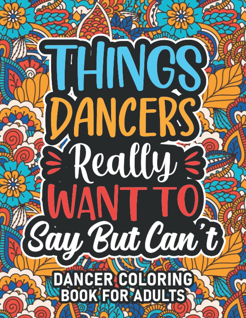 Dancer Gifts: Dancer Coloring Book For Adults: Motivational Swear Word Coloring Book for Dancers with funny Cuss Words And Curse Phrases for Stress Relief & Relaxation, Dancer Gifts For Women & Men
