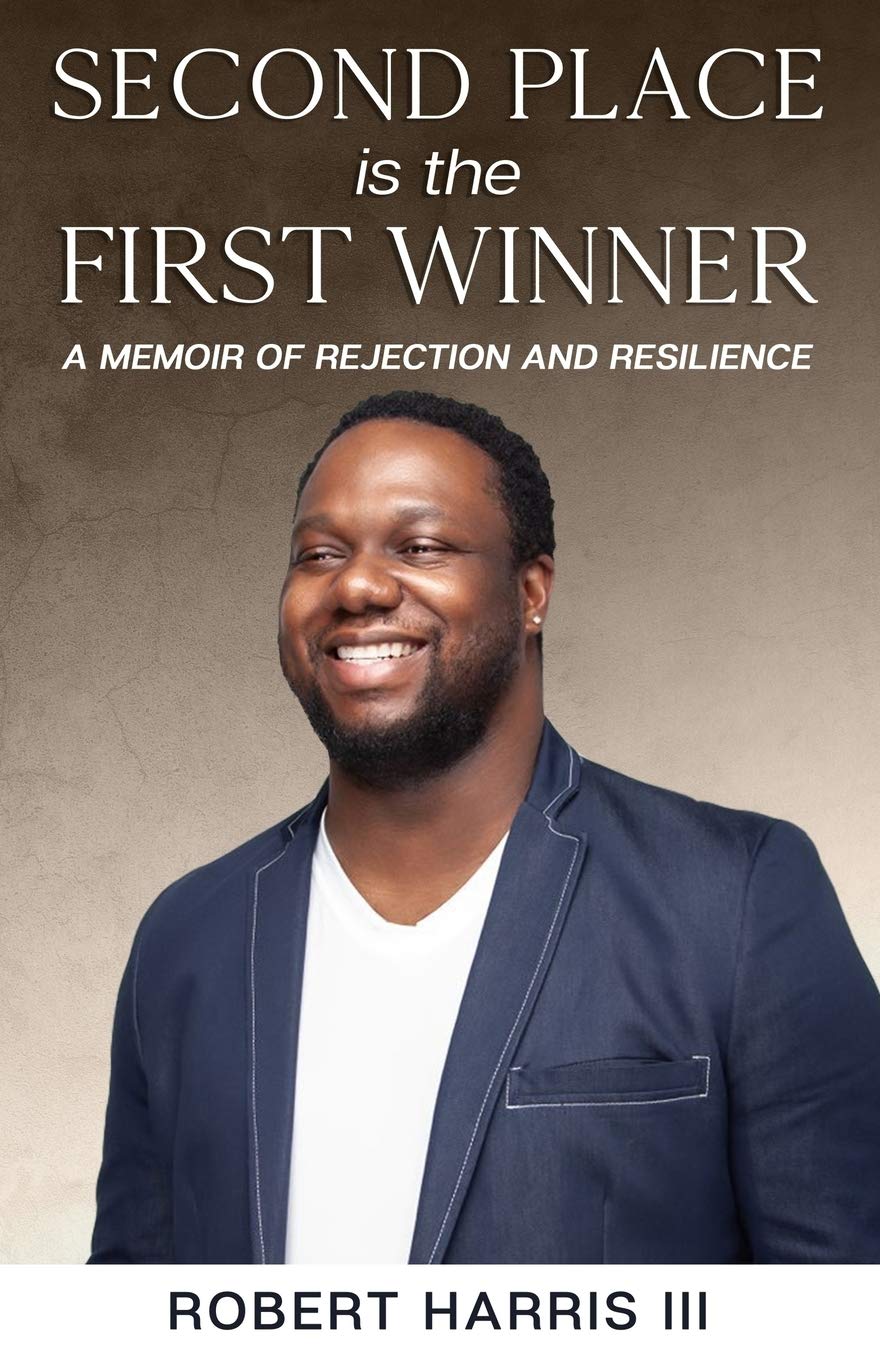 Second Place is the First Winner: A Memoir of Rejection and Resilience