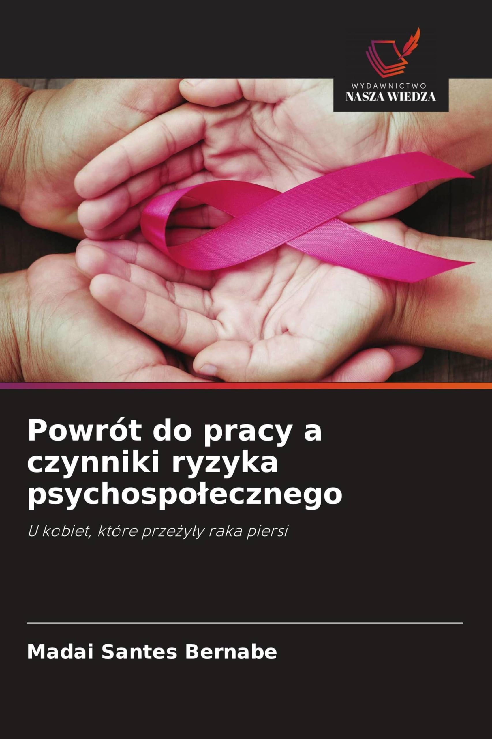 Powrót do pracy a czynniki ryzyka psychospo¿ecznego: U kobiet, które prze¿y¿y raka piersi