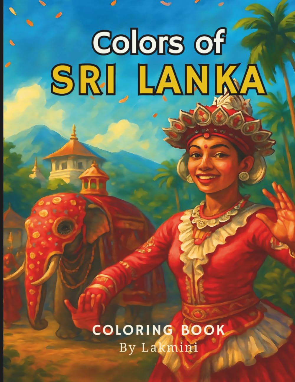 Colors of Sri Lanka: Volume 2 – A Cultural Coloring Book of Temples, Villages & Traditions