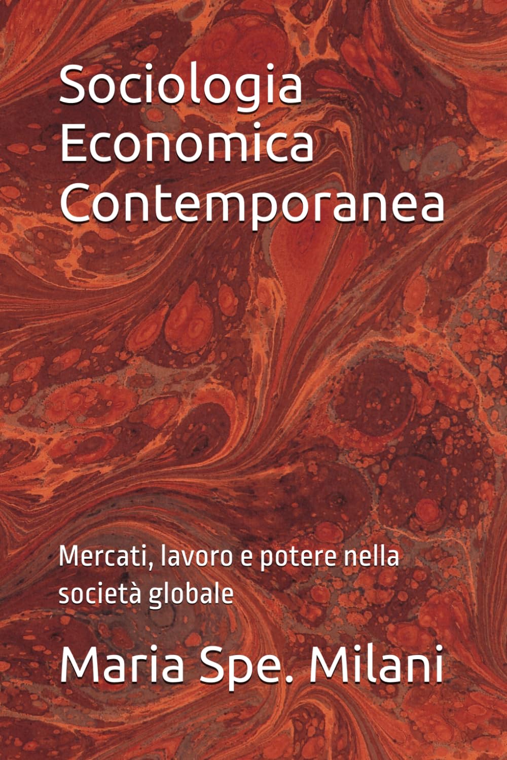 Sociologia Economica Contemporanea: Mercati, lavoro e potere nella società globale
