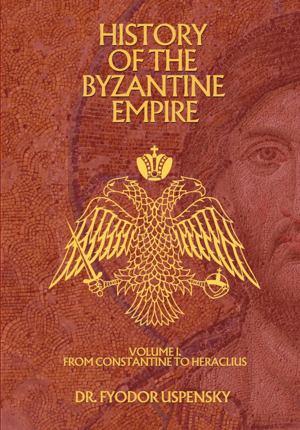 History of the Byzantine Empire Volume 1: From Constantine to Heraclius (Based Books Exclusive Editions)