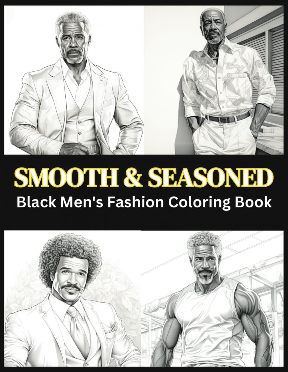 Smooth and Seasoned: Black Men's Fashion Coloring Book: Black Men Coloring Book| Handsome Black Man Coloring Book| Strong Black Man Book| Black ... 10 (Multicultural Adult Coloring Books)