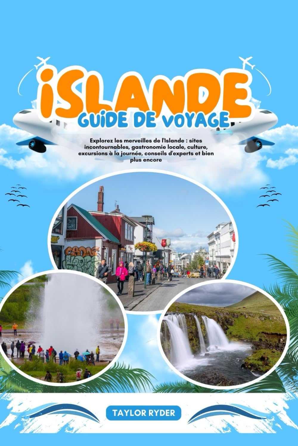 ISLANDE GUIDE DE VOYAGE: Explorez les merveilles de l'Islande : sites incontournables, gastronomie locale, culture, excursions à la journée, conseils d'experts et bien plus encore.
