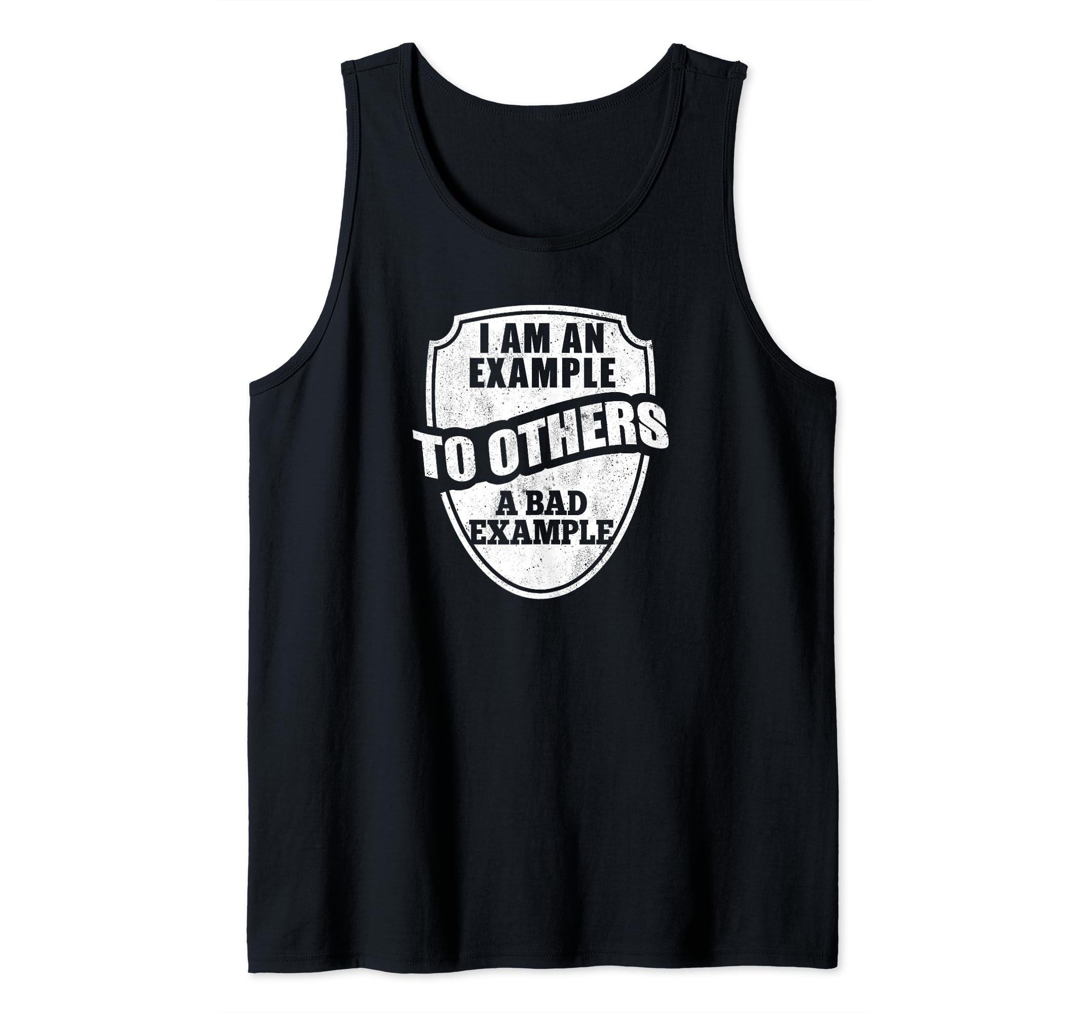 I Am An Example To Others A Bad Example - Sarcastic Funny Tank Top, Black