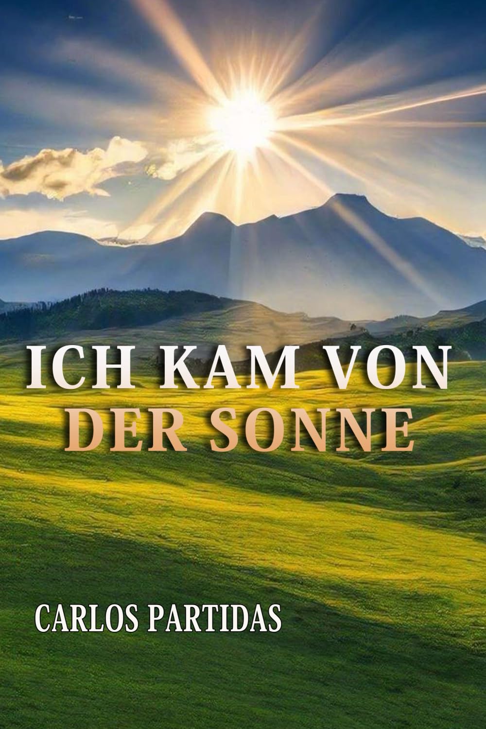 ICH KAM VON DER SONNE: DIE PHYSISCHE UND GEISTIGE WELT