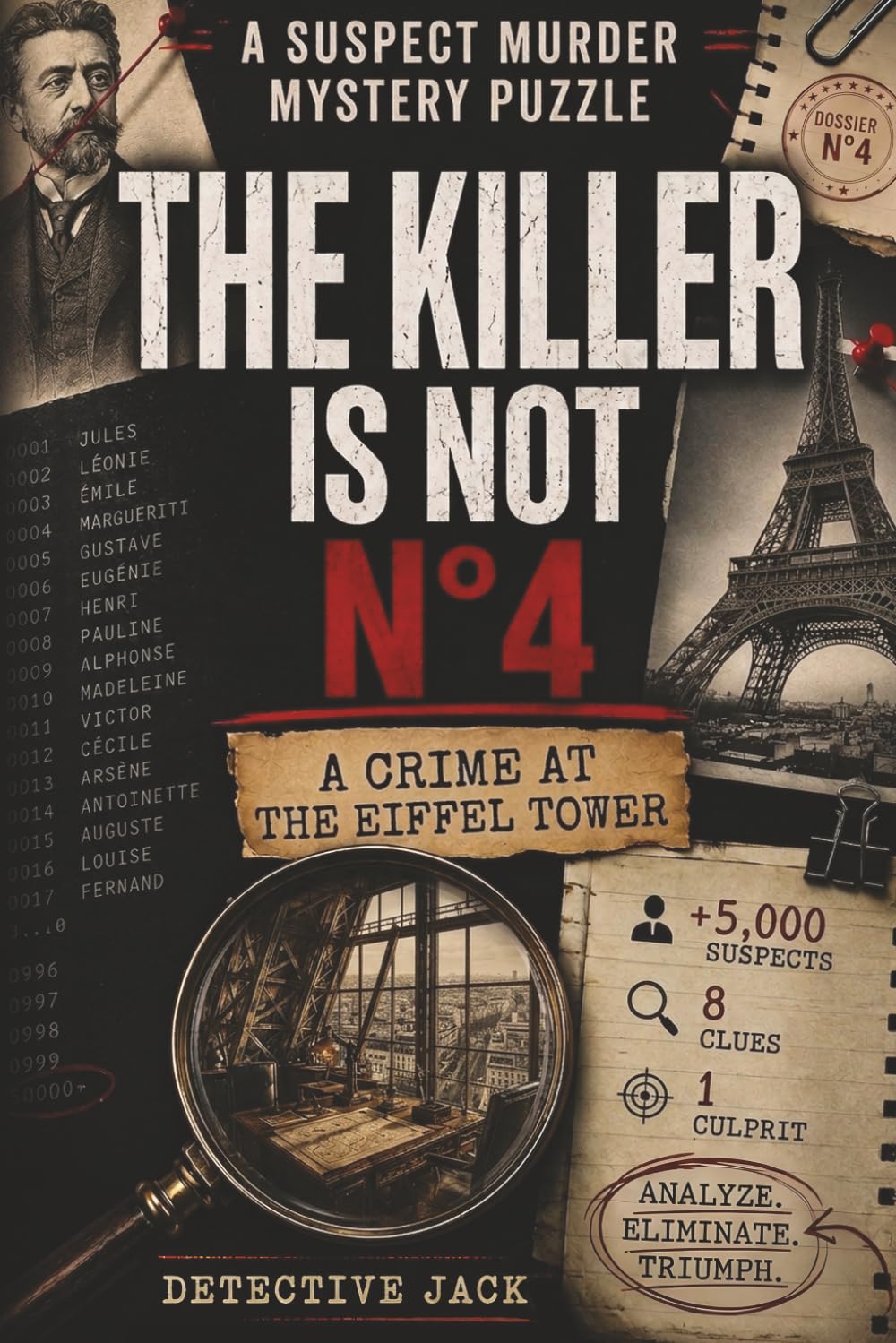 The Killer Is Not n°4 | A Crime at the Eiffel Tower: The perfect case to start with | 5,000+ suspects, 8 clues, 1 culprit | Analyze. Eliminate. Triumph. (Detective Jack’s Investigations)