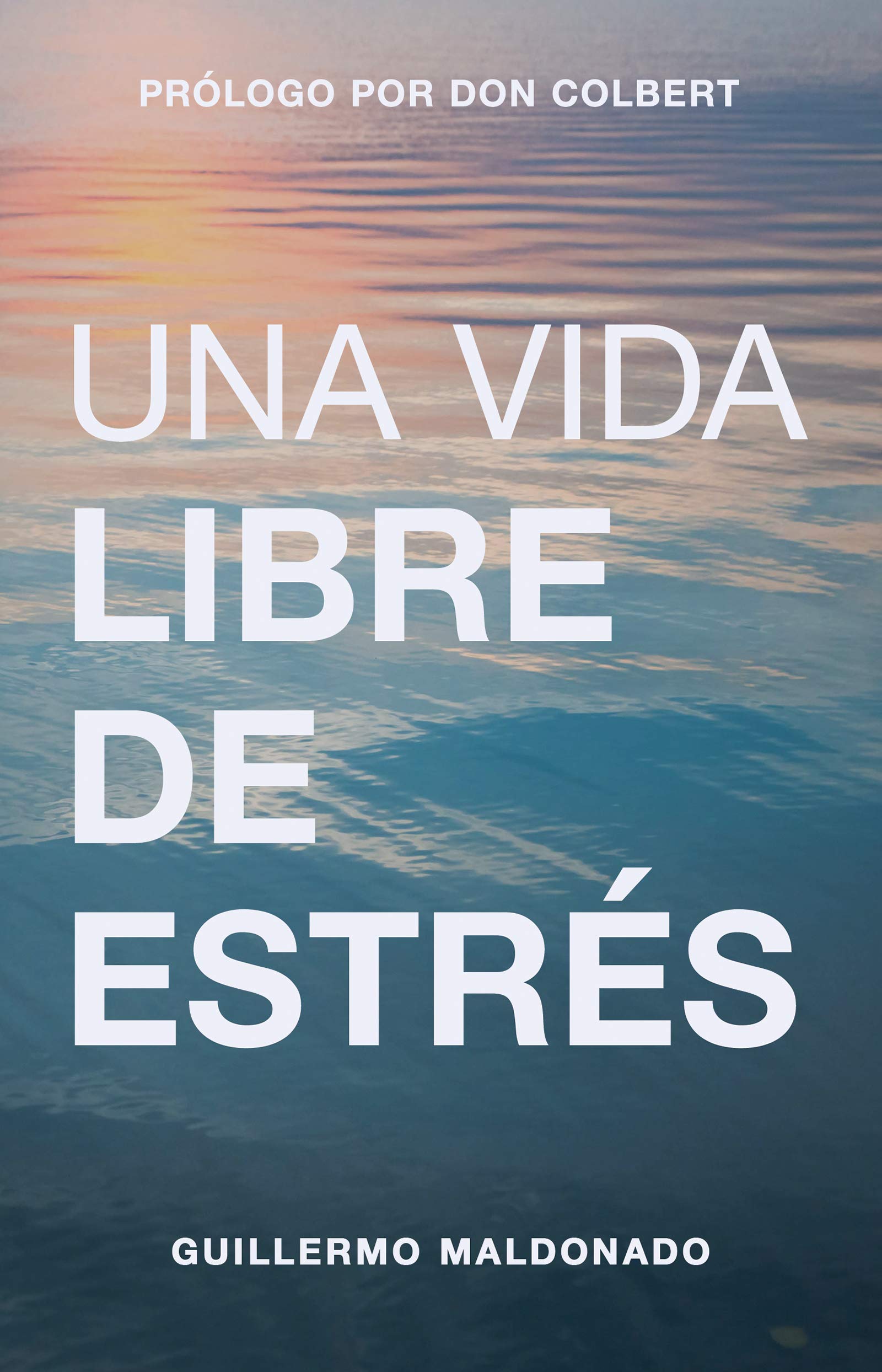 Una vida libre de estrés (Spanish Edition)