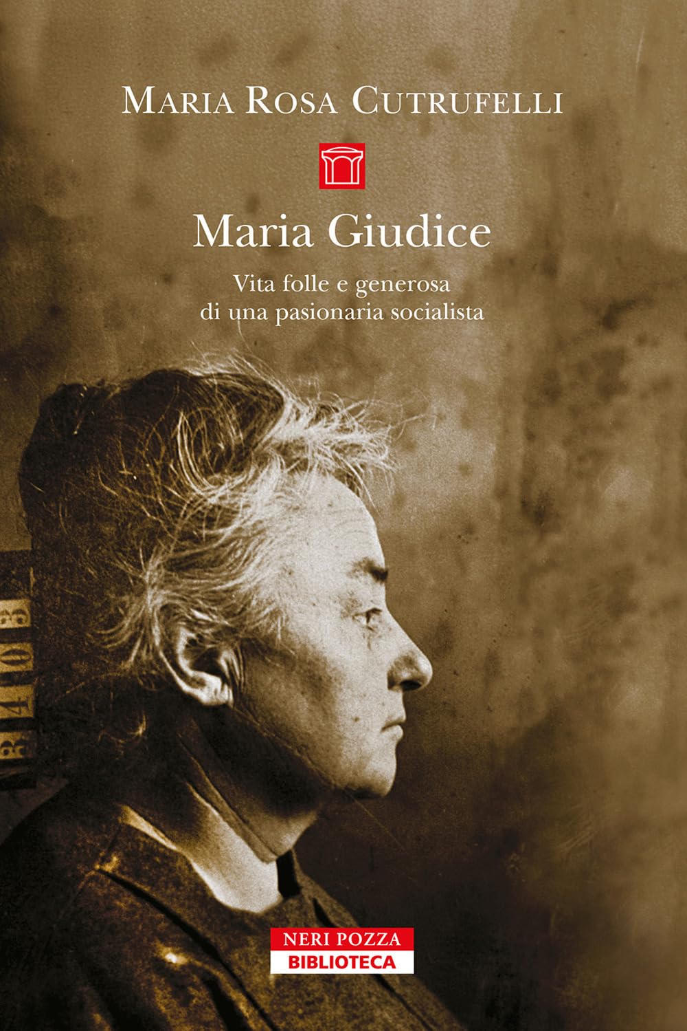 Maria Gudice. Vita Folle E Generosa Di Una Pasionaria Socialista - 4