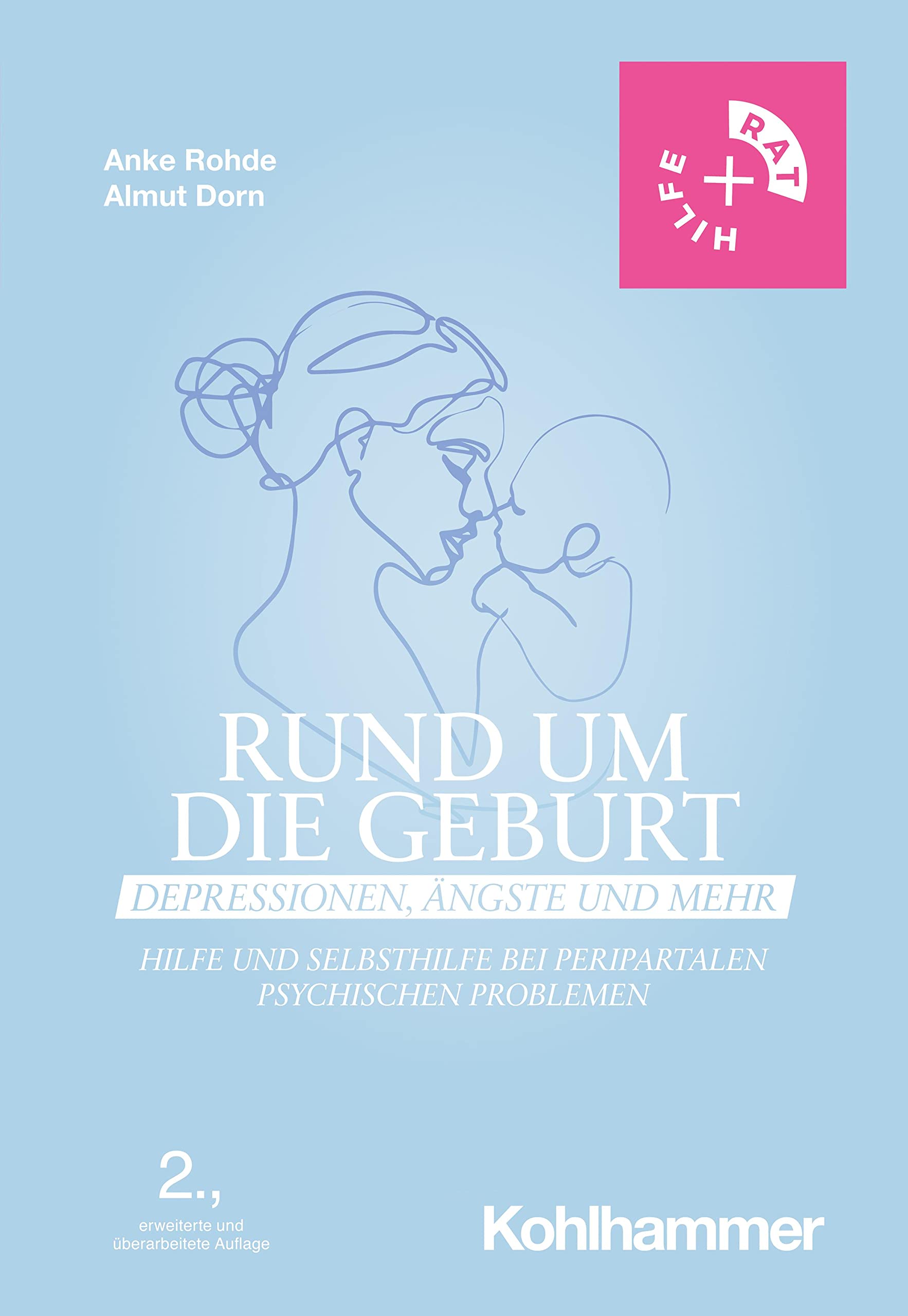 Rund um die Geburt: Depressionen, Ängste und mehr: Hilfe und Selbsthilfe bei peripartalen psychischen Problemen (Rat + Hilfe)