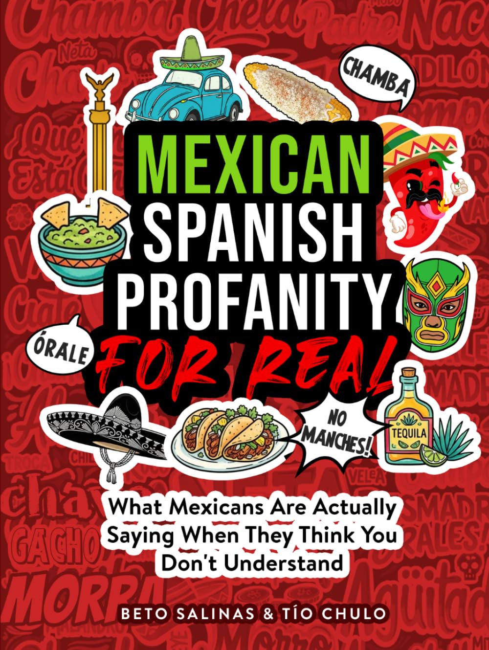 Mexican Profanity For Real: What Mexicans Are Actually Saying When They Think You Don’t Understand