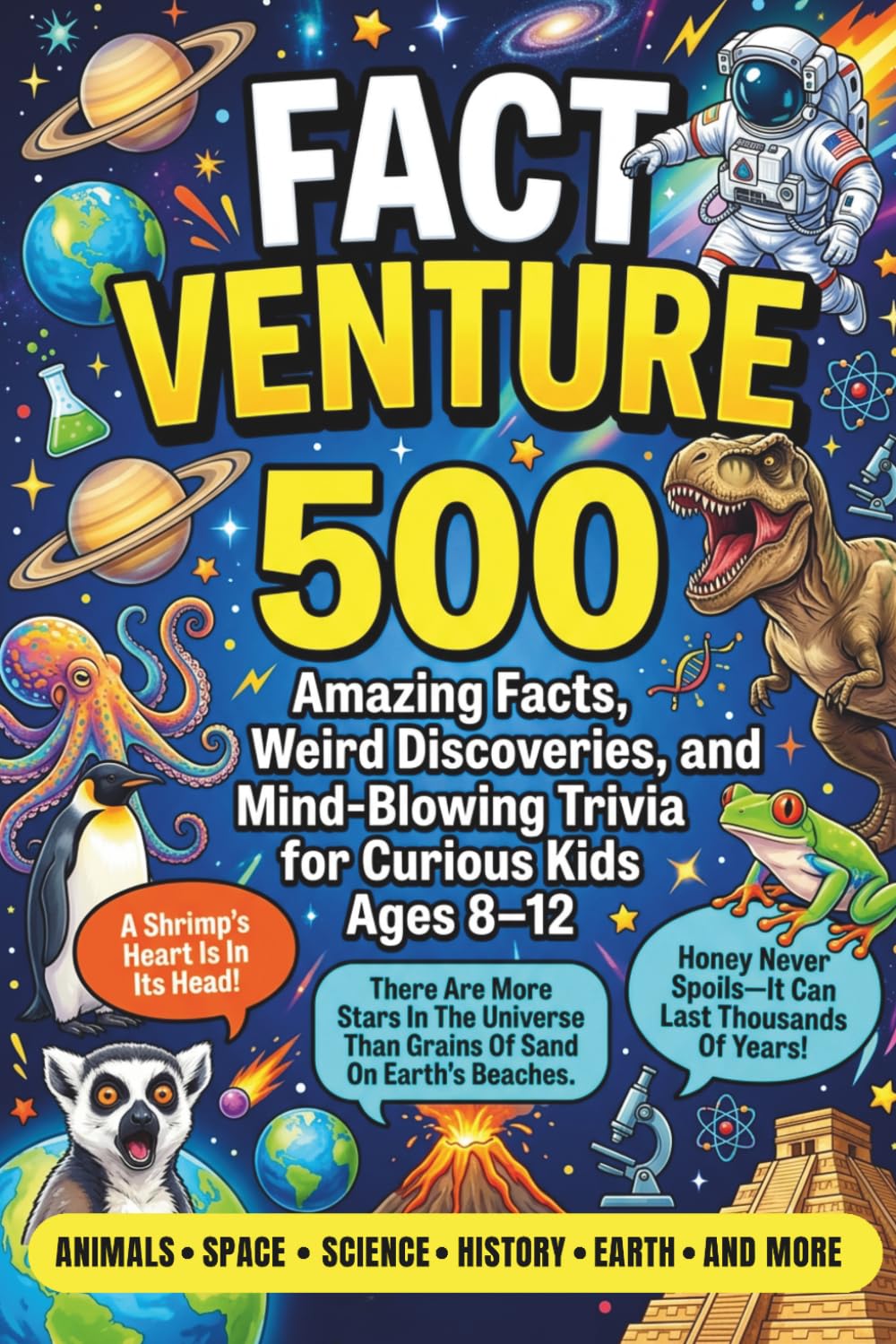 FACTVENTURE: 500 Amazing Facts, Weird Discoveries, and Mind-Blowing Trivia for Curious Kids Ages 8–12