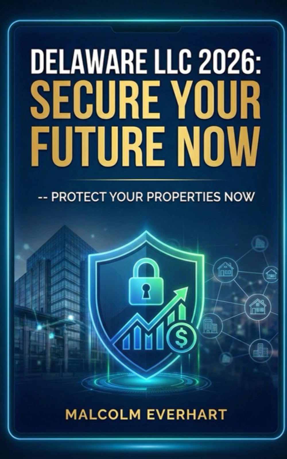 Delaware LLC 2026: Secure Your Future NOW: Your Ultimate Guide to Forming and Managing a Delaware LLC for Real Estate Success